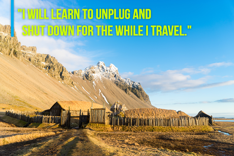 Travel Resolution - "5. I will learn to unplug and shut down for the while I travel."