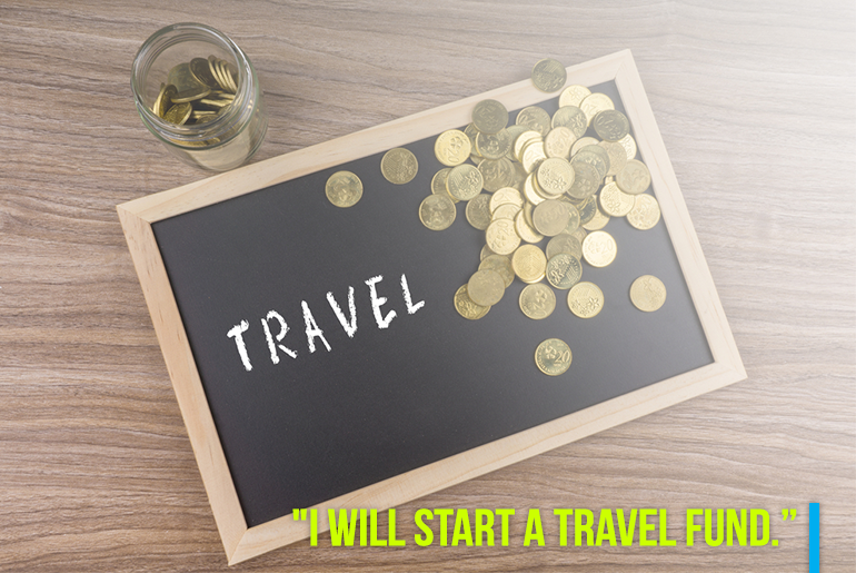 Travel Resolution - "6. I will start a travel fund (Save little by little for your travels."