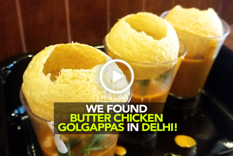 Try These Butter Chicken & Chocolate Golgappas Served In Delhi’s Social Foodie Inside