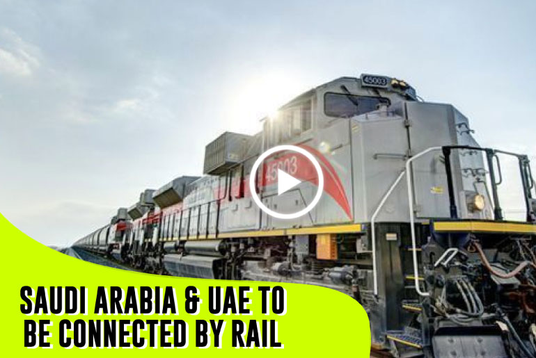 Saudi Arabia And UAE To Be Connected By A Rail Line By 2021