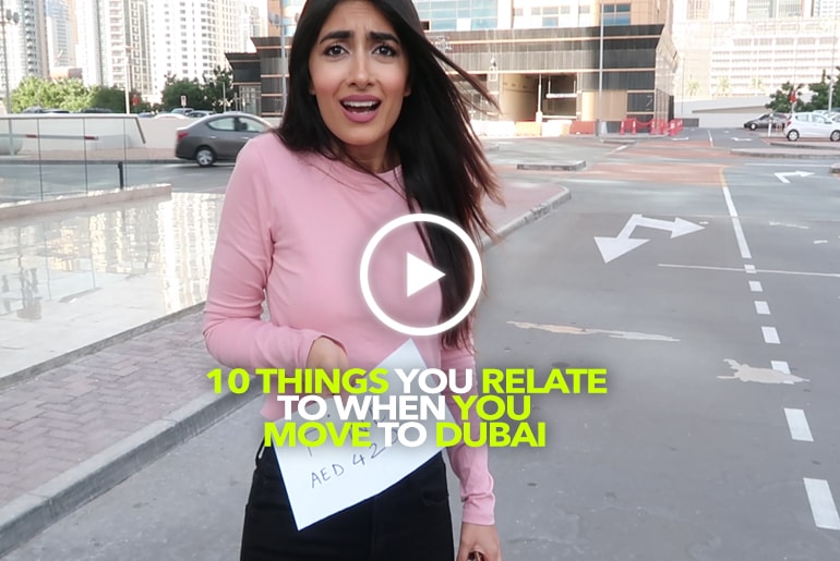10 Things You Will ONLY Relate To When You Move To Dubai
