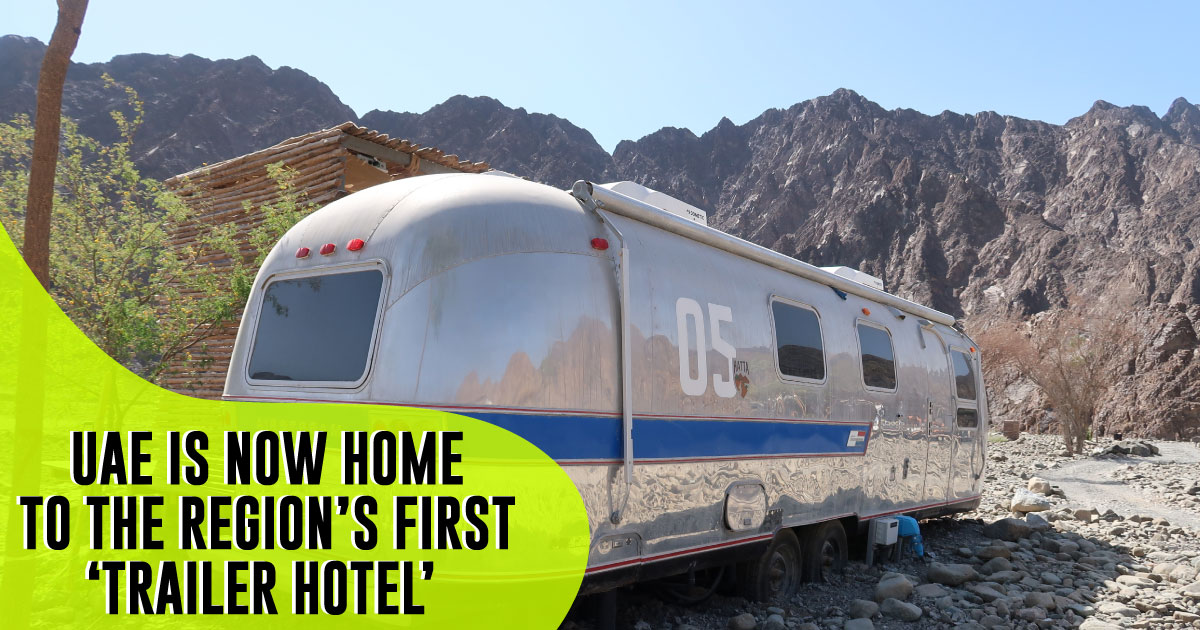 Hatta Launches First Ever Trailer Hotel Concept In The UAE Curly Tales