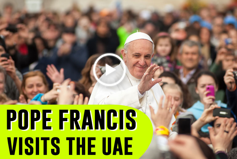 Official Itinerary Of Pope Francis’ Visit To UAE Revealed