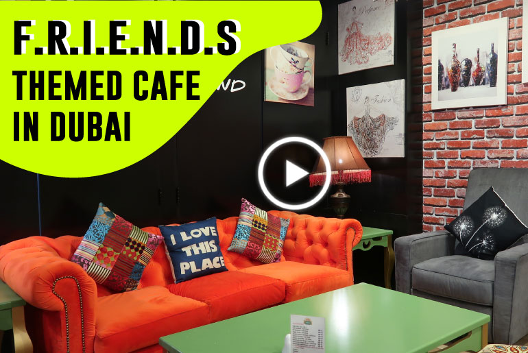 FRIENDS Inspired Cross Cultural Perks Cafe In Dubai