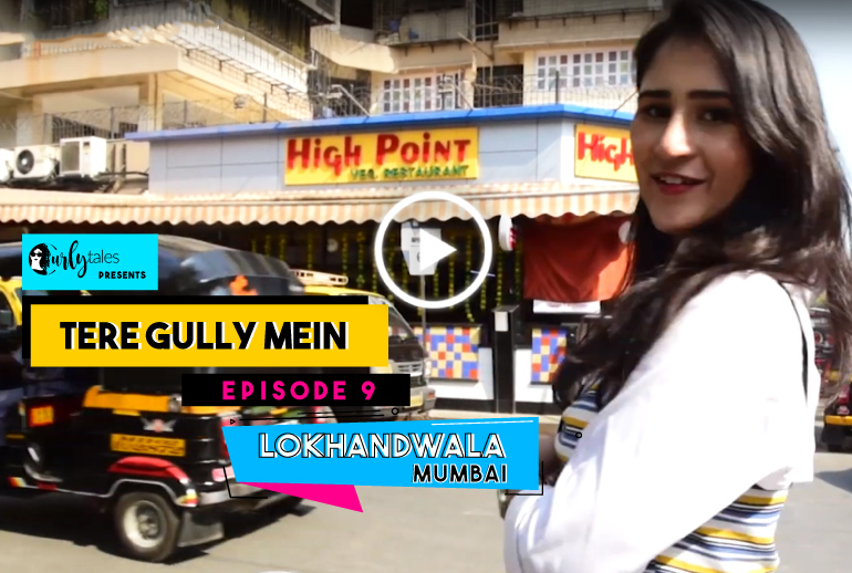 Tere Gully Mein Ep 8: 8 Things To Do In Lokhandwala