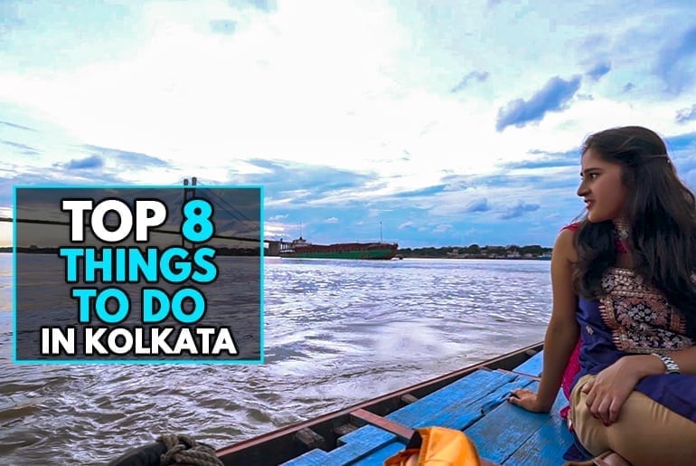 Top 8 Things To Do In Kolkata In 2020