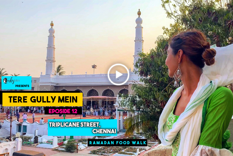 Tere Gully Mein Ep 15: Ramadan At Triplicane Street, Chennai