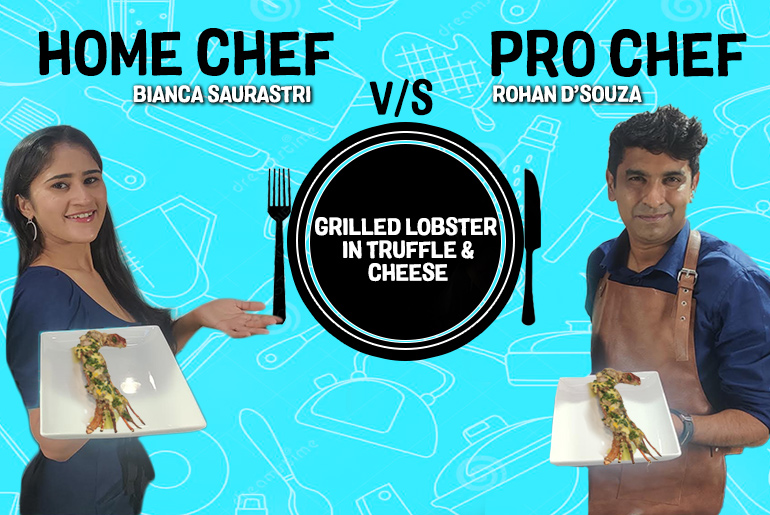Home Chef Vs Pro Chef Ep 3 |Grilled Lobster In Truffle & Cheese |Chef Rohan D’Souza & Bianca Saurastri