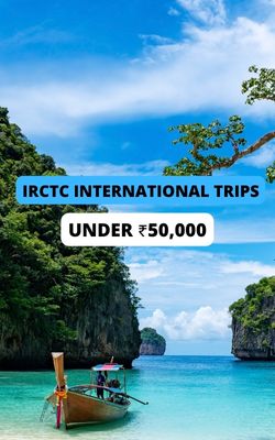 5 Cheap International IRCTC Packages Under ₹50,000