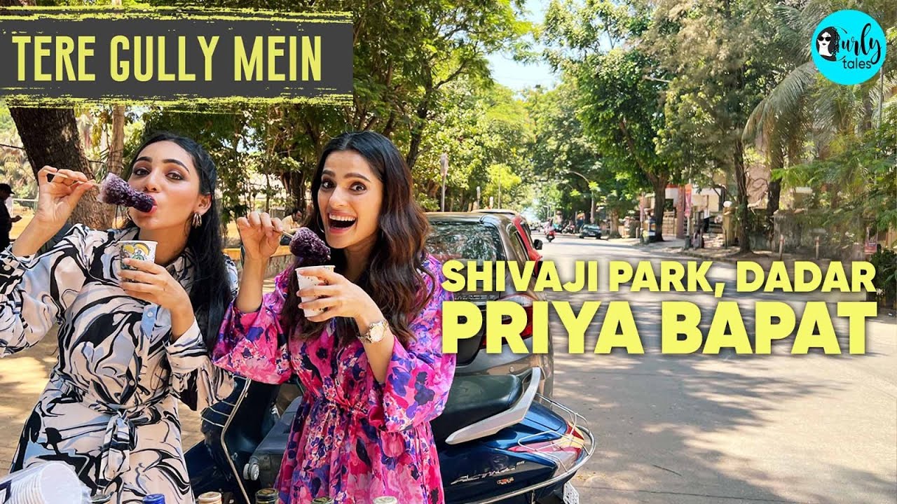 Exploring Shivaji Park Dadar With Priya Bapat