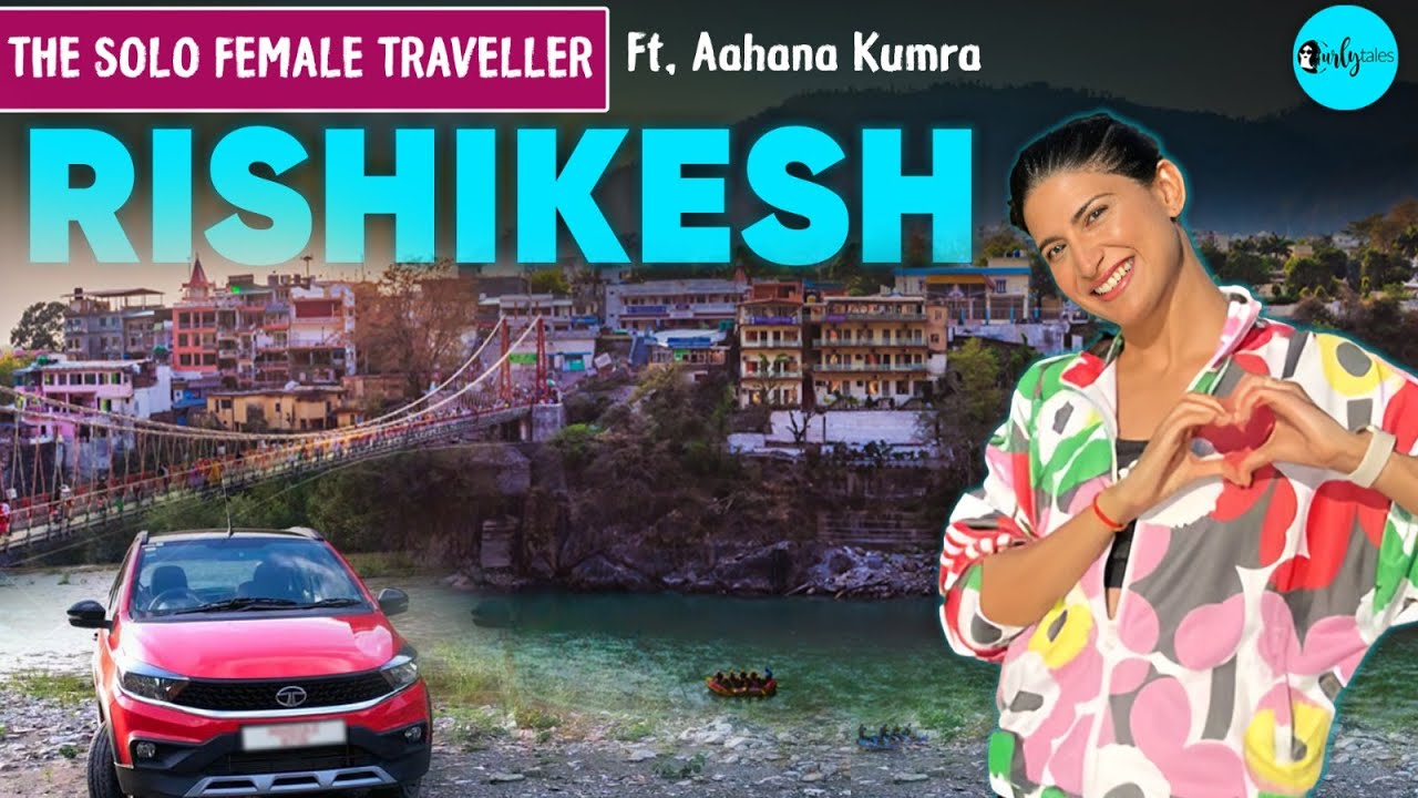 Aahana Kumra’s Solo Adventure Trip To Rishikesh