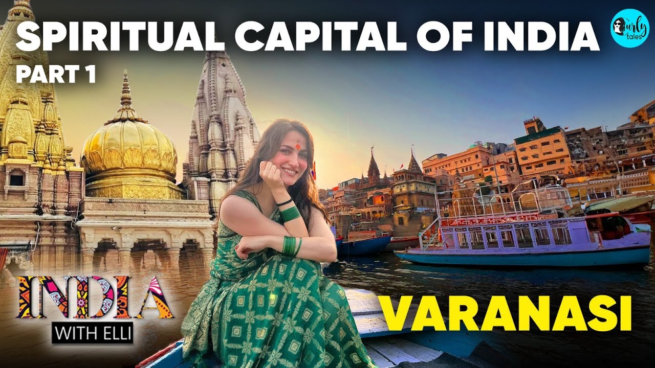 Elli AvrRam Explores The Spiritual Capital Varanasi Part 1