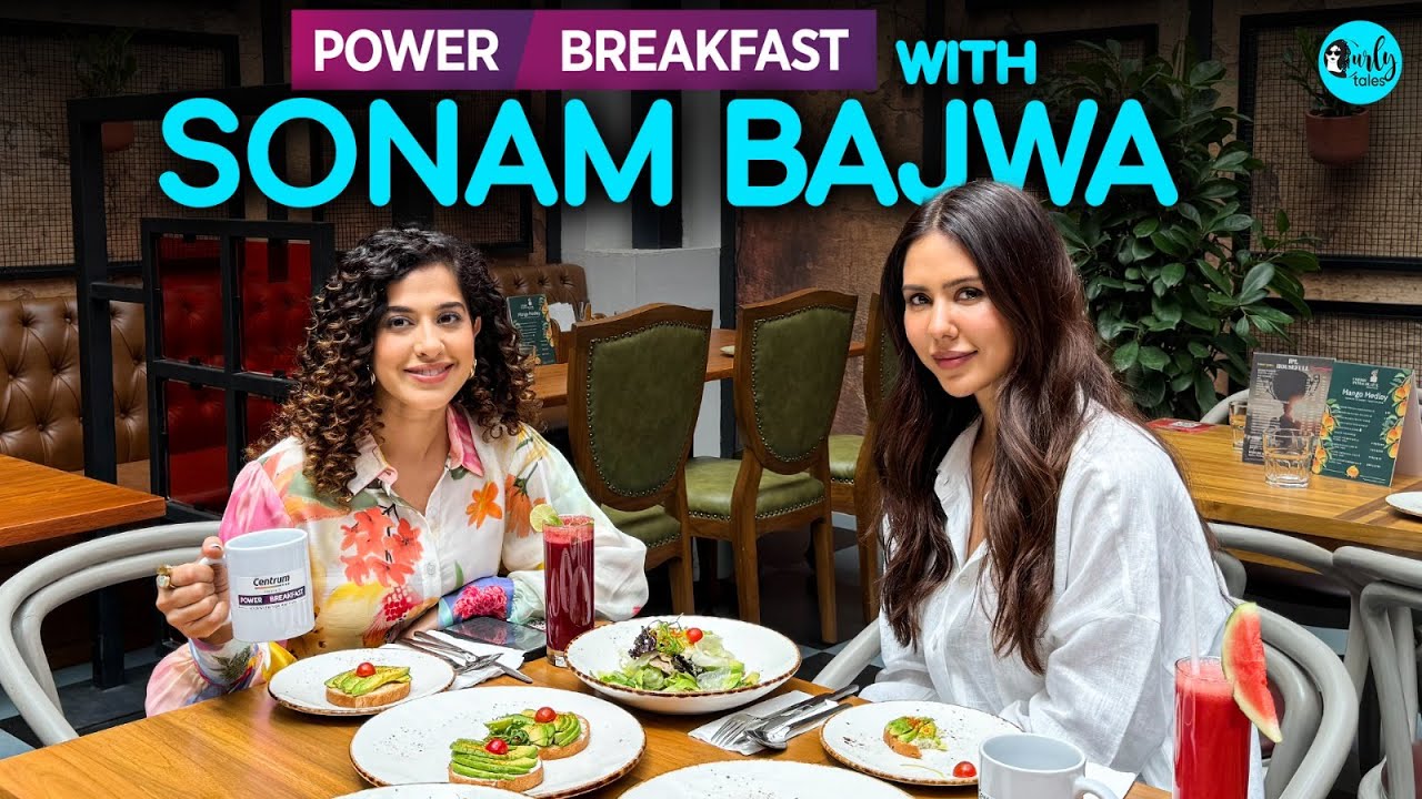 Power Breakfast With Punjabi Actress Sonam Bajwa X Kamiya Jani