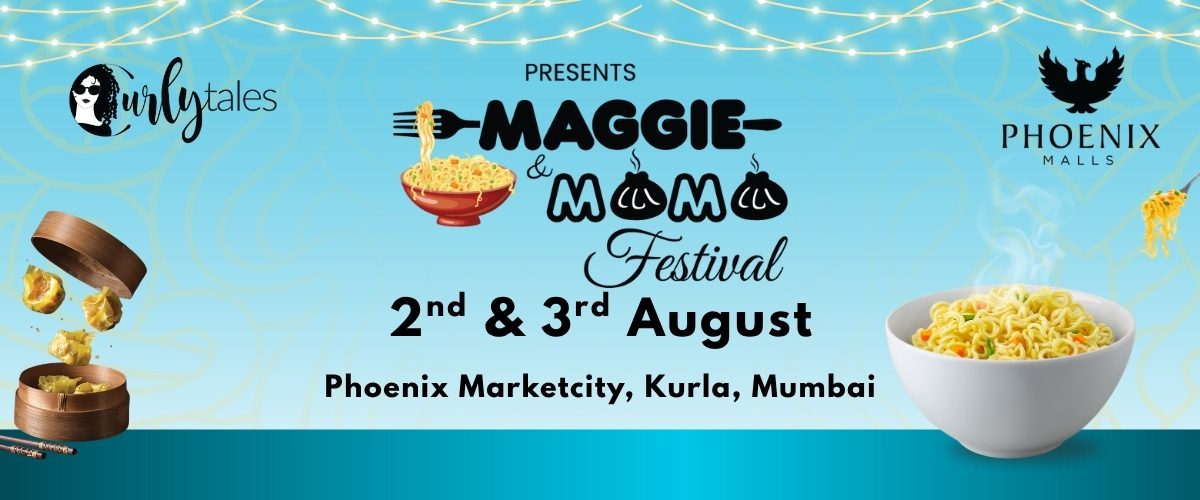 Maggie & Momo Festival – Mumbai | 2nd & 3rd August